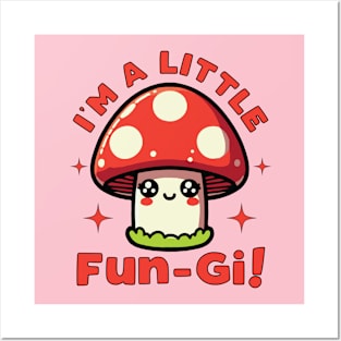 I'm A Little Fungi Funny Mushroom Pun For Fungus Lover And Posters and Art